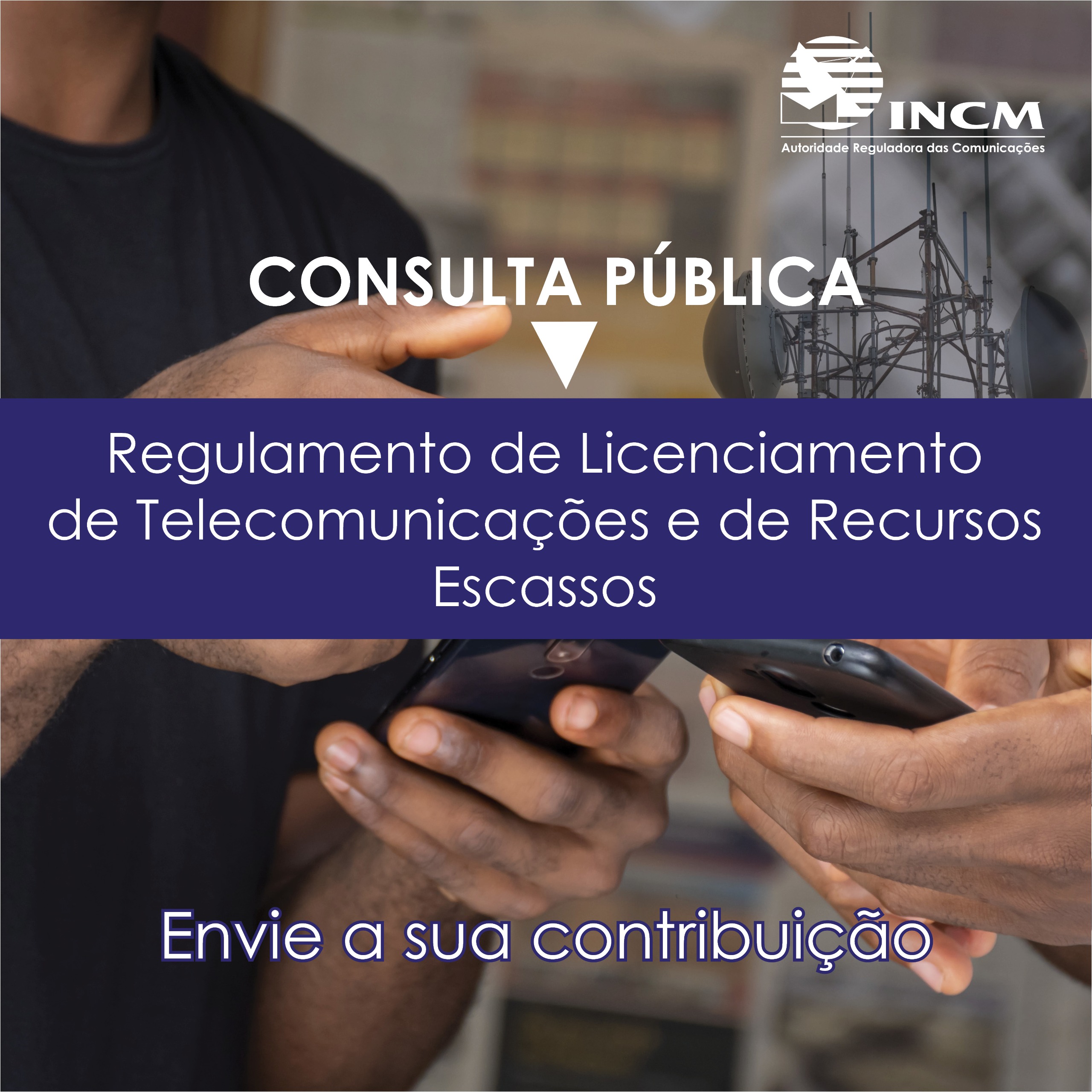 Regulamento de Licenciamento de Telecomunicações e de Recursos Escassos em Consulta Pública