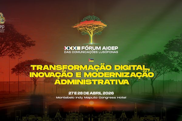 Moçambique acolhe Assembleia-Geral e XXXIII Fórum AICEP das Comunicações Lusófonas 2026